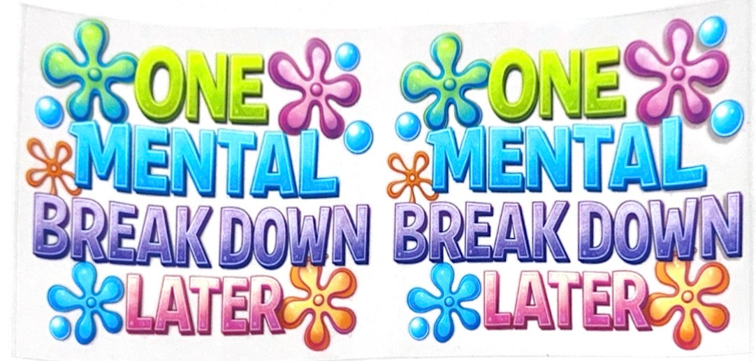 One mental breakdown